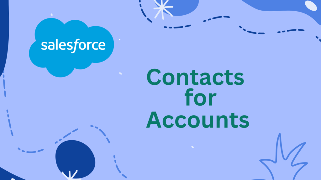 Why Contacts Are Necessary For Salesforce Accounts