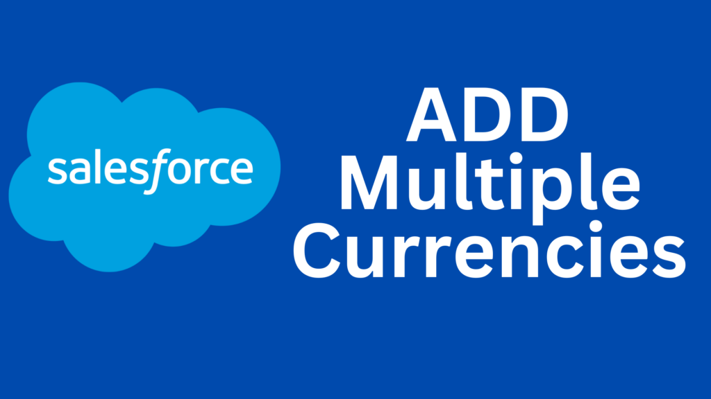 Add Multiple Currencies in Salesforce