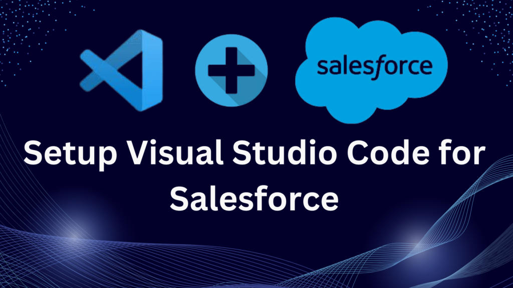 How to Connect Visual Studio Code with Salesforce