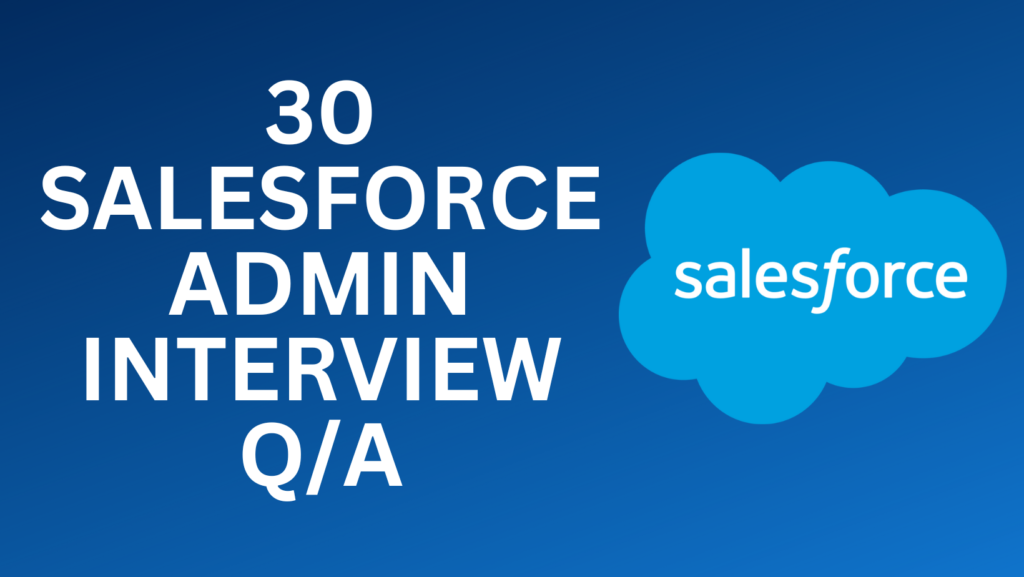 30 Salesforce Admin Interview Questions and Answers