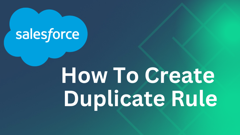 Create Duplicate Rules in Salesforce