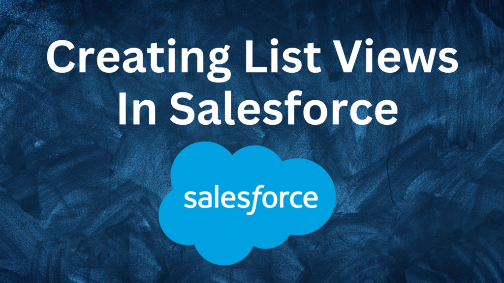 How to Create Salesforce Custom List Views