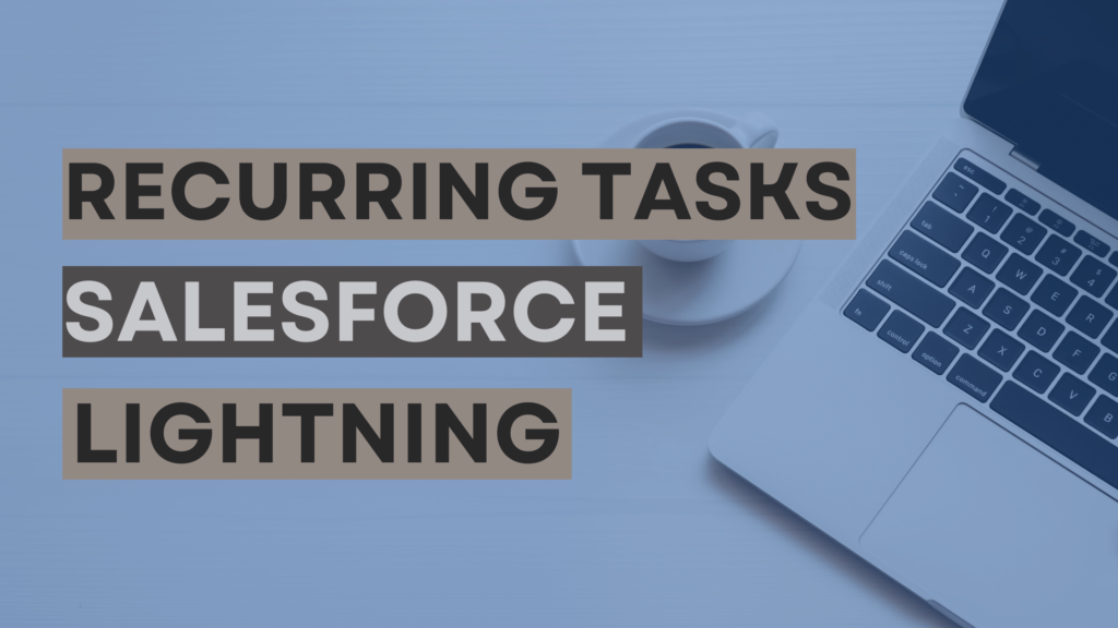 Recurring Tasks In Salesforce Lightning