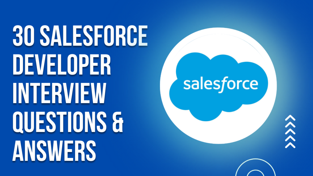 30 Salesforce Developer Interview Questions & Answers